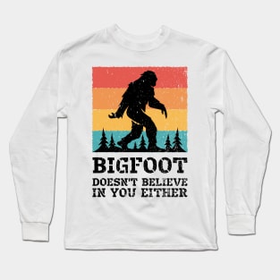 Bigfoot Doesn&amp;#39;t Believe in You Either Funny Sasquatch for Boys Men Girls Women Kids Long Sleeve T-Shirt